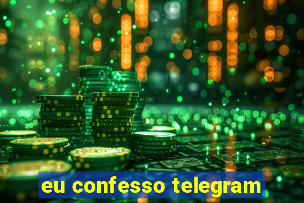 eu confesso telegram